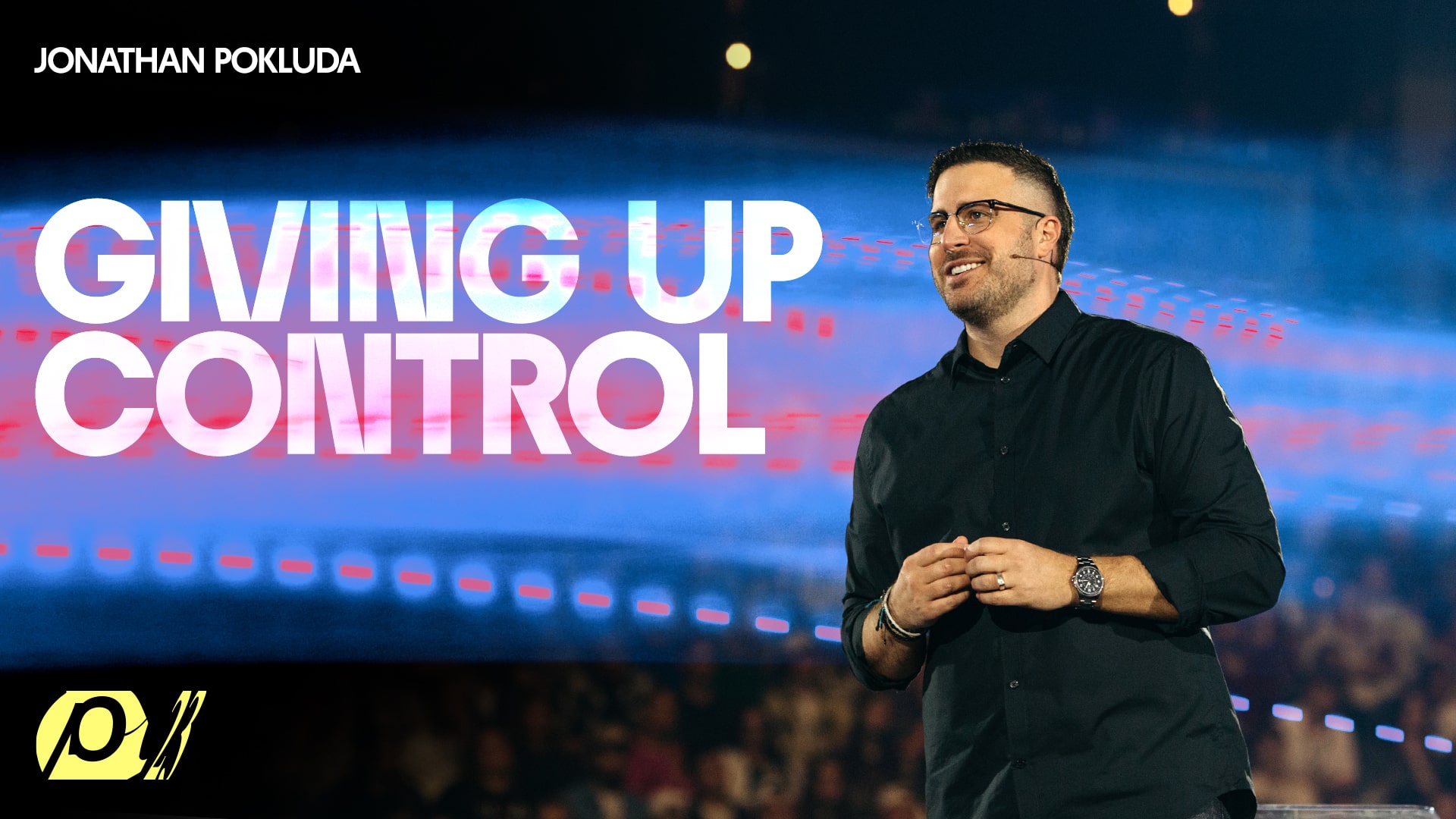 Giving Up Control - Jonathan Pokluda - Atlanta, GA - Passion Conferences
