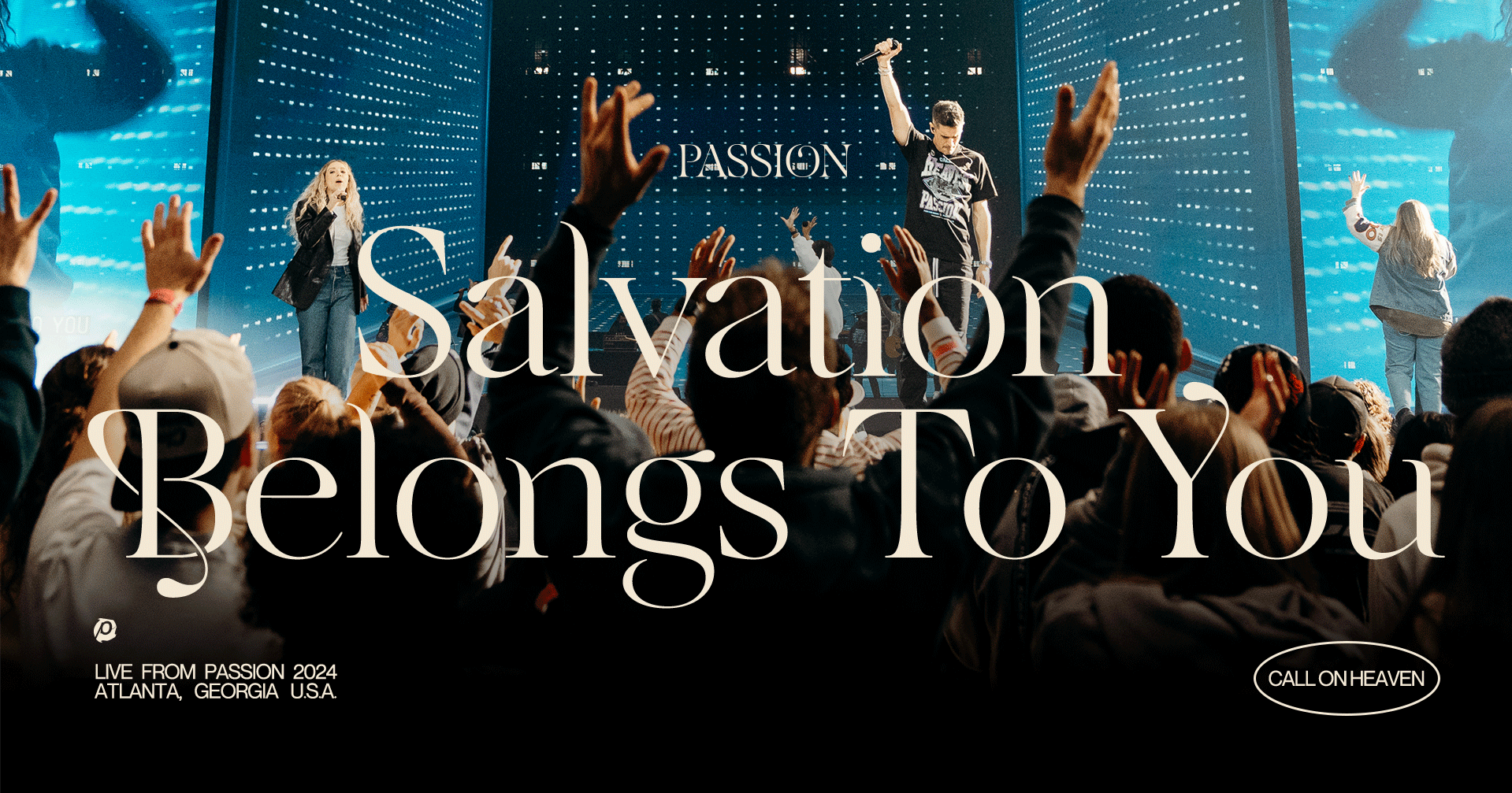 Passion Salvation Belongs To You Passion Conferences