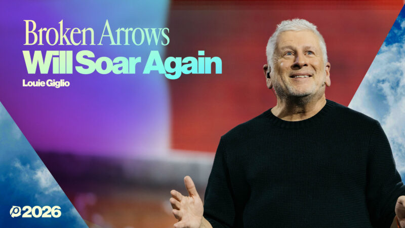 Broken Arrows Will Soar Again - Louie Giglio